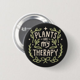 Pflanze sind meine Therapiefreunde und Pflanze-Lie Button
