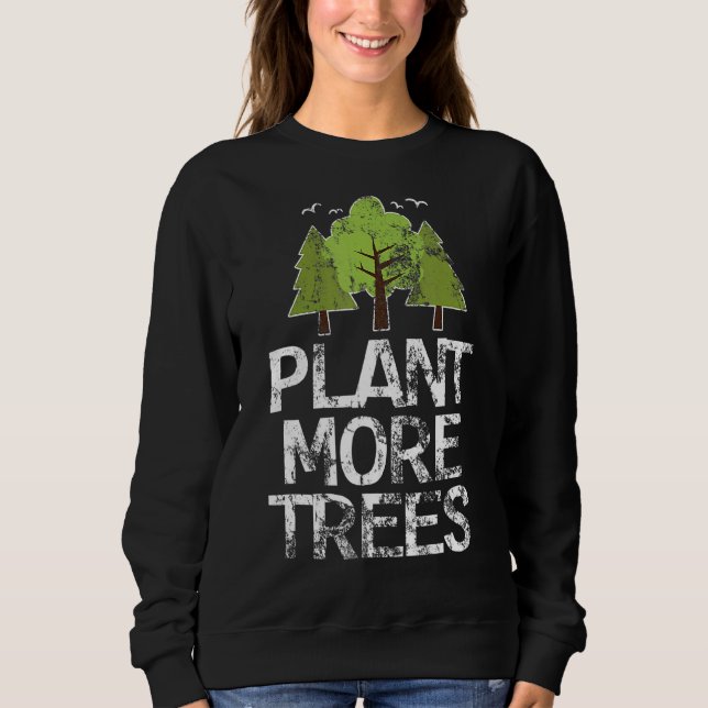 Pflanze Tree Hugger Earth Day Arbor Day Sweatshirt (Vorderseite)