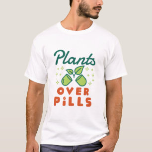 Pflanze über Pillen Kräuterpflanzen T-Shirt