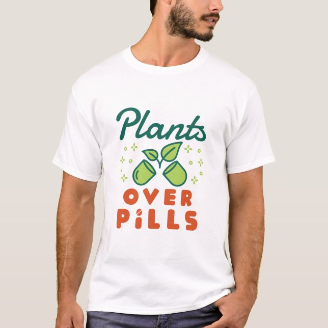 Pflanze über Pillen Kräuterpflanzen T-Shirt (Vorderseite)