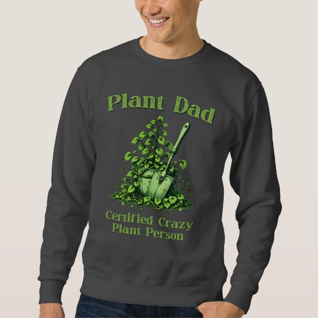 Pflanze Vater - Certified Crazy Pflanze Person Sweatshirt (Vorderseite)