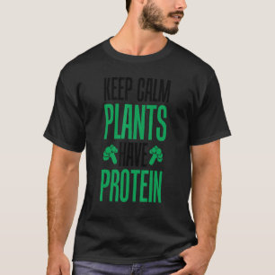 Pflanzen haben Protein Vegan Design Bleib Ruhig T-Shirt