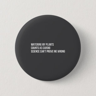 Pflanzen Humor Lustiger Gartenbau Sarkastischer Sp Button
