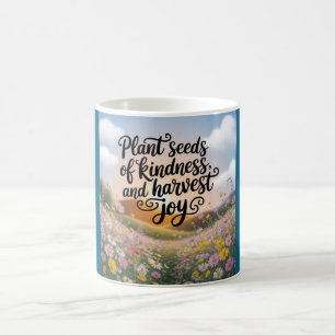 Pflanzen Sie Samen der Freundlichkeit Kaffeetasse