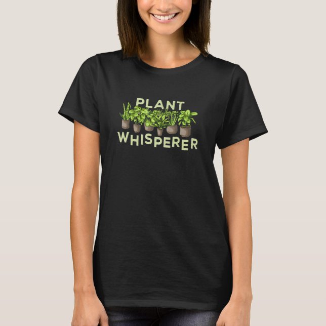 Pflanzenflüsterer-Blumenhändler-Witz   Gartenarbei T-Shirt (Vorderseite)