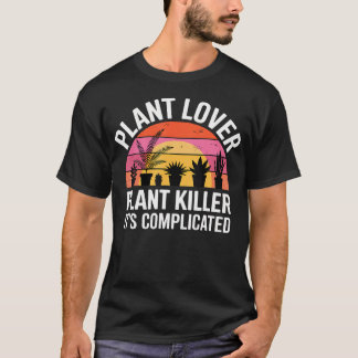 Pflanzenliebhaber Pflanzenmörder Es ist komplizier T-Shirt