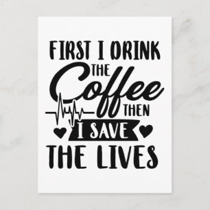 Pflege   Erster Drink Kaffee dann Gerettet Leben Postkarte
