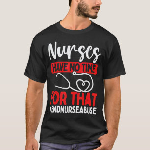 Pflege Gewalt Keine Zeit dafür Nurse Missbrauch T-Shirt