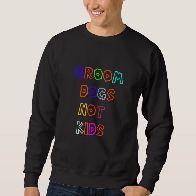 Pflege Hunde, keine Kinder 9 Sweatshirt (Vorderseite)