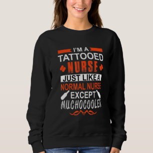 Pflege Ich bin eine tätowierte Krankenschwester w Sweatshirt