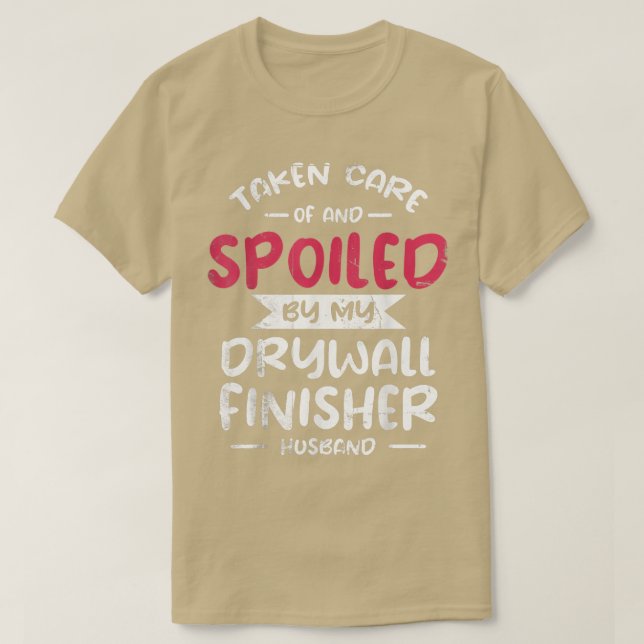 Pflege und verwöhnt von meinem Drywall-Finisher H T-Shirt (Design vorne)