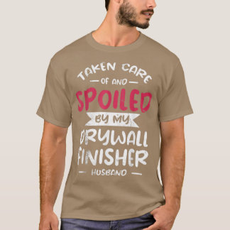 Pflege und verwöhnt von meinem Drywall-Finisher H T-Shirt