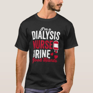 Pflege Urin Gute Hände Dialyse Krankenschwester T-Shirt