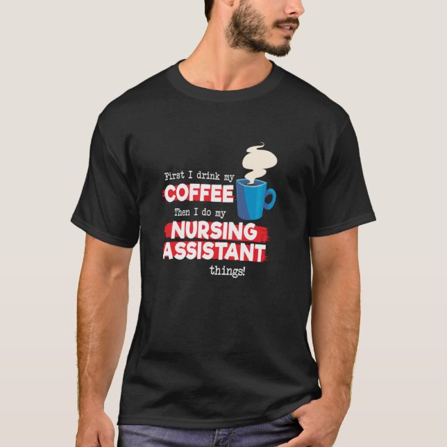 Pflegeassistent und Sprichwort zur Kaffeebewertung T-Shirt (Vorderseite)