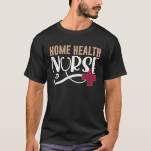 Pflegekraft Zuhause Grafische Krankenschwestern un T-Shirt