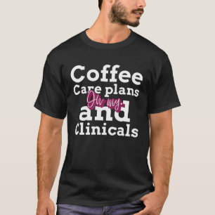 Pflegestudent Kaffee Pflegepläne Kliniken Krankens T-Shirt