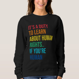 Pflicht zum Lernen von Menschenrechten Sprüche Soz Sweatshirt
