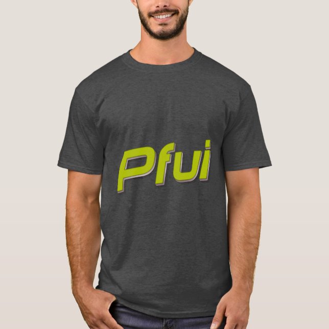 Pfui! T-Shirt (Vorderseite)