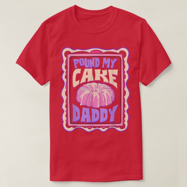 Pfund meinen Kuchen Daddy Funny Baker T-Shirt (Design vorne)