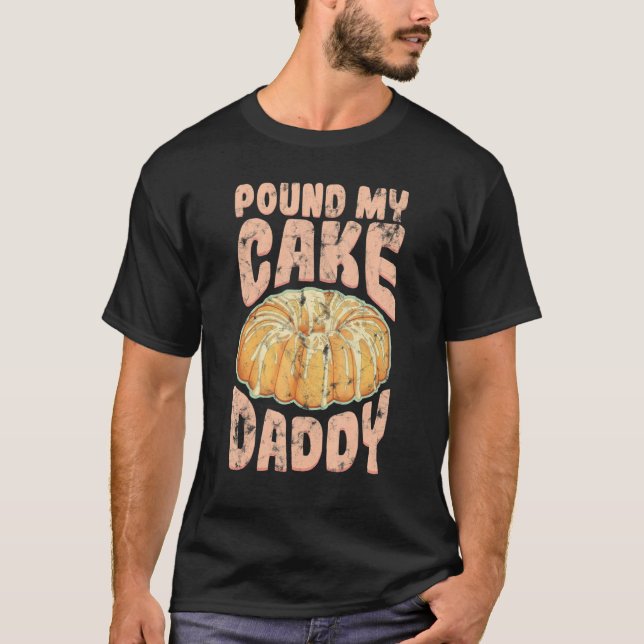 Pfund meinen Kuchen Daddy Jello Konditorei T-Shirt (Vorderseite)