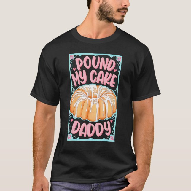 Pfund meinen Kuchen Daddy T-Shirt (Vorderseite)