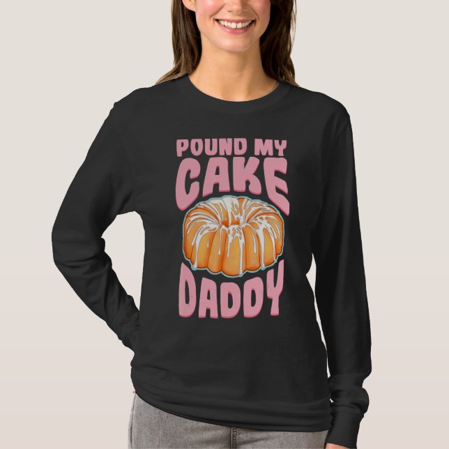 Pfund meinen Kuchen Daddy T-Shirt (Vorderseite)