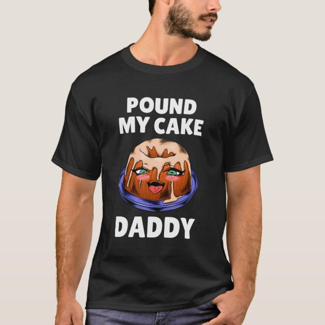 Pfund meinen Kuchen Daddy T-Shirt (Vorderseite)