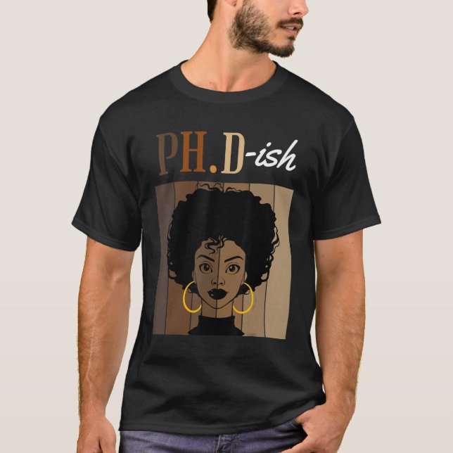 Ph D Ish Phd Doktorand Student Abschluss Black Af T-Shirt (Vorderseite)