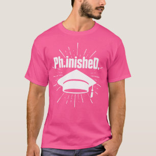 Ph.Inished. Phd Abschluss Doktor der Philosophie T-Shirt
