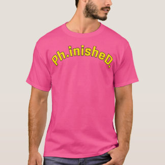 Ph.Inishedd. Dissertation Defense Funny Ph.D. Dokt T-Shirt