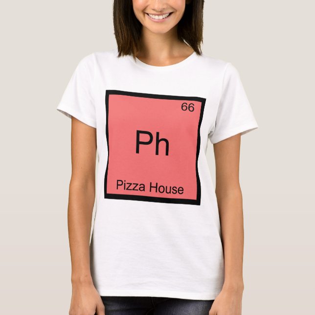 Ph - Pizza House Funny Chemistry Element Symbol T-Shirt (Vorderseite)