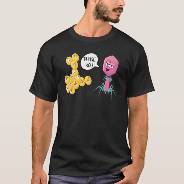 Phage You Funny Bacteriophage T-Shirt (Vorderseite)