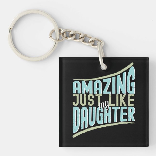 Phantastisch, genau wie meine Tochter, der lustige Schlüsselanhänger (Vorderseite)