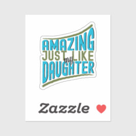 Phantastisch, genau wie meine Tochter, die kühne T Aufkleber