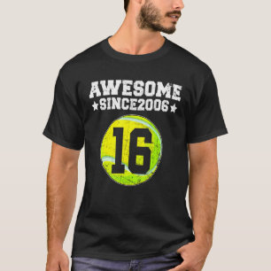Phantastisch Seit 2006 Tennis 16. Geburtstag 16 Ja T-Shirt
