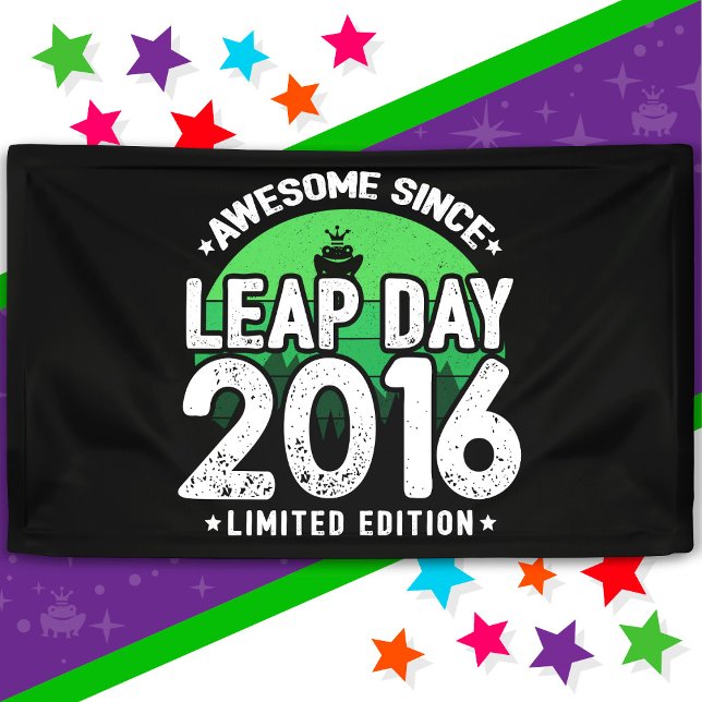 Phantastisch seit 2016 Leap Year Day Feb 29 Birthd Banner (Von Creator hochgeladen)