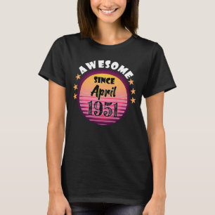 Phantastisch seit April 1951 Geburtstag 1951 April T-Shirt
