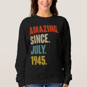 Phantastisch seit Juli 1945 77 Jahre alt 77. Gebur Sweatshirt