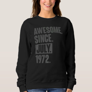Phantastisch seit Juli 1972 50 Jahre alt 50. Gebur Sweatshirt