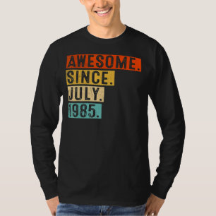 Phantastisch Seit Juli 1985 Vintag 37. Geburtstag T-Shirt