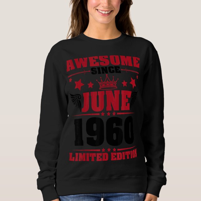 Phantastisch seit Juni 1960 Ltd Edition My Birthda Sweatshirt (Vorderseite)