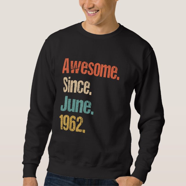 Phantastisch Seit Juni 1962 Vintag 60. Geburtstag Sweatshirt (Vorderseite)