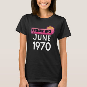 Phantastisch Seit Juni 1970 Geburtstag 1970 Juni V T-Shirt