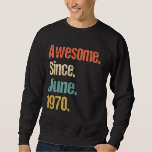 Phantastisch Seit Juni 1970 Vintag 52. Geburtstag Sweatshirt