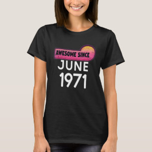 Phantastisch Seit Juni 1971 Geburtstag 1971 Juni V T-Shirt
