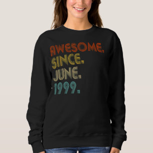 Phantastisch Seit Juni 1999 Vintag 23. Geburtstag Sweatshirt