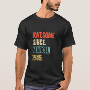 Phantastisch Seit März 1945 - Geburtstag, 78. Deko T-Shirt