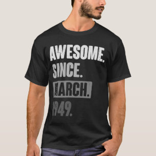 Phantastisch Seit März 1949 Geburtstag 74. Dekorat T-Shirt