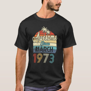 Phantastisch Seit März 1973 Vintag 49. Geburtstag T-Shirt