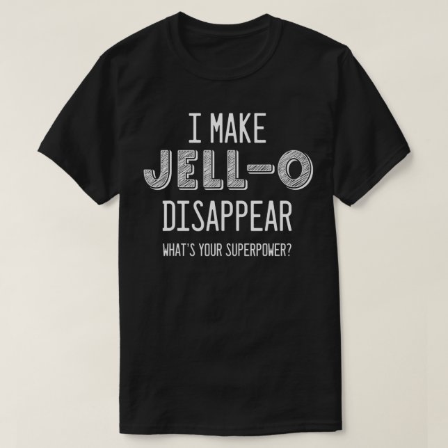 Phantastisch Was ist deine Superpower JellO Liebha T-Shirt (Design vorne)